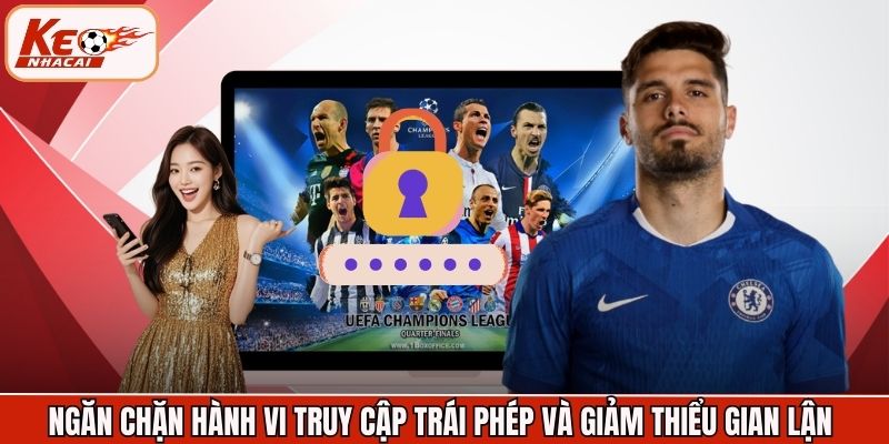 Ngăn chặn hành vi truy cập trái phép và giảm thiểu gian lận