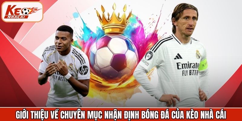 Giới thiệu về chuyên mục nhận định bóng đá của Kèo Nhà Cái