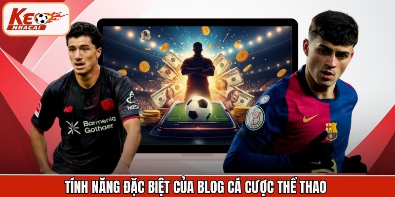 Tính năng đặc biệt của blog cá cược thể thao